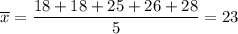 \overline{x}=\dfrac{18+18+25+26+28}{5}=23