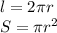 l=2\pi r\\S =\pi r^2