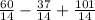 \frac{60}{14} - \frac{37}{14} + \frac{101}{14}