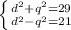 \left \{ {{d^{2}+q^{2} =29} \atop {{d^{2}-q^{2} =21}} \right.