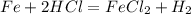 Fe+2HCl = FeCl_{2}+H_{2}