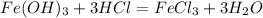 Fe(OH)_{3}+3HCl = FeCl_{3}+3H_{2}O