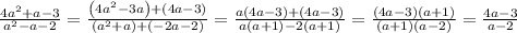 \frac{4a^2+a-3}{a^2-a-2} = \frac{\left(4a^2-3a\right)+\left(4a-3\right)}{\left(a^2+a\right)+\left(-2a-2\right)} = \frac{a\left(4a-3\right)+\left(4a-3\right)}{a\left(a+1\right)-2\left(a+1\right)} = \frac{\left(4a-3\right)\left(a+1\right)}{\left(a+1\right)\left(a-2\right)} = \frac{4a-3}{a-2}