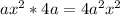 ax^{2} *4a=4a^{2} x^{2}