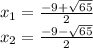 x_{1} = \frac{-9 + \sqrt{65} }{2} \\x_{2} = \frac{-9 - \sqrt{65} }{2}