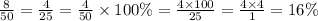 \frac{8}{50} = \frac{4}{25} = \frac{4}{50} \times 100\% = \frac{4 \times 100}{25} = \frac{4 \times 4}{1} = 16\%