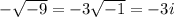 -\sqrt{-9} = -3\sqrt{-1} =-3i