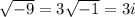 \sqrt{-9} = 3\sqrt{-1} =3i