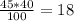 \frac{45*40}{100} =18