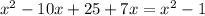 x^2-10x+25+7x=x^2-1