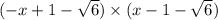 ( - x + 1 - \sqrt{6}) \times (x - 1 - \sqrt{6})