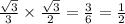 \frac{ \sqrt{3} }{3} \times \frac{ \sqrt{3} }{2} = \frac{3}{6} = \frac{1}{2}