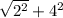 \sqrt{2^{2} } +4^{2}