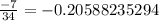 \frac{-7}{34} = -0.20588235294