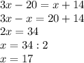 3x - 20 = x + 14\\3x - x = 20 + 14\\2x = 34\\x = 34 : 2\\x = 17