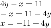 4y-x=11\\-x=11-4y\\x=-11+4y