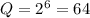 Q=2^{6}=64