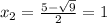 x_2 = \frac{5-\sqrt{9}}{2}=1