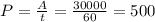 P=\frac{A}{t} = \frac{30000}{60} = 500