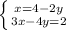 \left \{ {{x=4-2y} \atop {3x - 4y = 2}} \right.