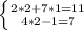 \left \{ {{2*2 + 7*1 = 11} \atop {4*2-1=7}} \right.