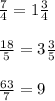 \frac{7}{4}=1 \frac{3}{4}\\\\\frac{18}{5}=3 \frac{3}{5}\\\\ \frac{63}{7}=9