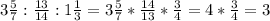 3\frac{5}{7}: \frac{13}{14}: 1\frac{1}{3}=3\frac{5}{7} *\frac{14}{13} * \frac{3}{4} = 4 * \frac{3}{4}=3