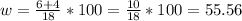 w=\frac{6+4}{18} *100 = \frac{10}{18} * 100=55.56 %