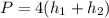 P=4(h_1+h_2)