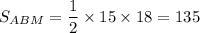 S_{ABM}=\dfrac{1}{2}\times15\times18=135