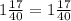 1\frac{17}{40} = 1\frac{17}{40}