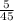 \frac{5}{45}