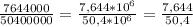 \frac{7644000}{50400000} = \frac{7,644 * 10^{6} }{50,4 * 10^{6} } = \frac{7,644}{50,4}