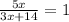 \frac{5x}{3x+14}=1