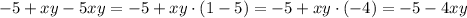 -5+xy-5xy=-5+xy\cdot (1-5)=-5+xy\cdot (-4)=-5-4xy