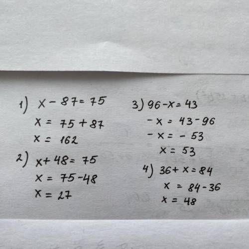 Реши уравнения. х – 87 = 75 96 – х = 43 х + 48 =75 36 + х = 84 памогит