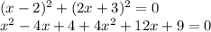 (x-2)^{2}+(2x+3)^{2}=0\\ x^{2}-4x+4+4x^{2}+ 12x+9=0\\