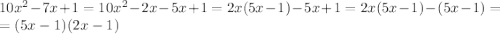 10x^2-7x+1=10x^2-2x-5x+1=2x(5x-1)-5x+1=2x(5x-1)-(5x-1)=\\=(5x-1)(2x-1)