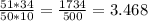 \frac{51*34}{50*10} =\frac{1734}{500}=3.468