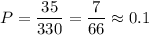 P=\dfrac{35}{330}=\dfrac{7}{66}\approx0.1