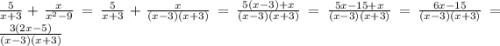 \frac{5}{x+3} + \frac{x}{x^2-9} = \frac{5}{x+3} + \frac{x}{(x-3)(x+3)} = \frac{5(x-3)+x}{(x-3)(x+3)} = \frac{5x-15+x}{(x-3)(x+3)} = \frac{6x-15}{(x-3)(x+3)} = \frac{3(2x-5)}{(x-3)(x+3)}