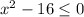 x^2 - 16 \leq 0