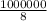 \frac{1000000}{8}