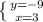 \left \{ {{y=-9} \atop {x=3}} \right.