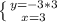 \left \{ {{y=-3*3} \atop {x=3\right.