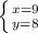 \left \{ {{x=9} \atop {y=8}} \right.