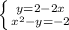 \left \{ {{y=2-2x} \atop {x^{2}-y =-2}} \right.