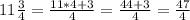 11\frac{3}{4}=\frac{11*4+3}{4} =\frac{44+3}{4} =\frac{47}{4}