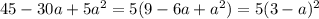 45-30a+5a^2 = 5(9-6a+a^2) =5(3-a)^2