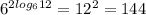 6^{2log_612} = 12^2 = 144